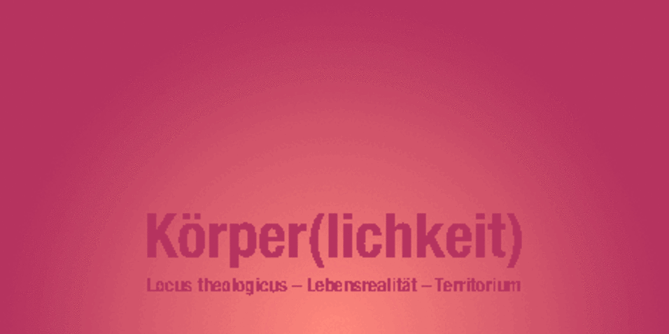 Workshop „Body and Corporeality“ / Theologische Ethik/Uni Wien Wien: Internationaler Workshop zu Körper als 'locus theologicus'